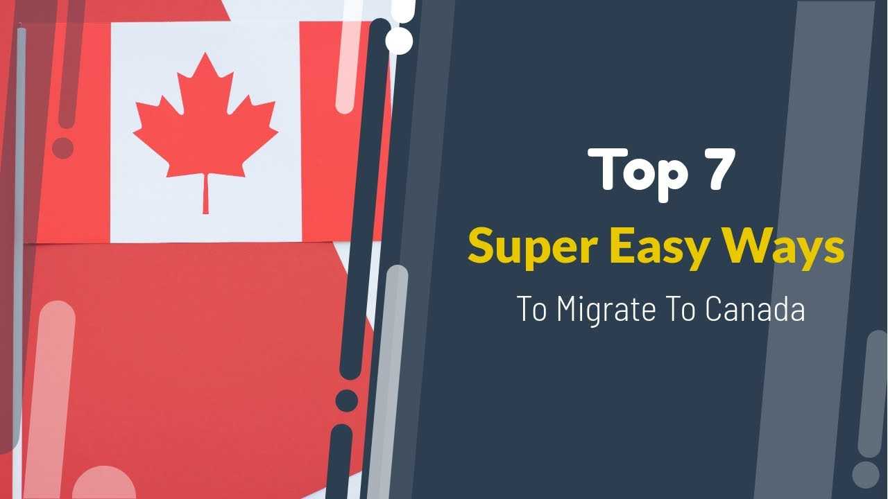 Top Seven Easy Ways To Migrate To Canada